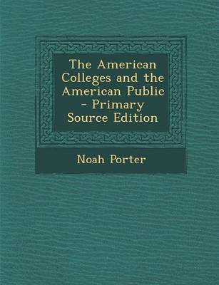 Book cover for The American Colleges and the American Public - Primary Source Edition