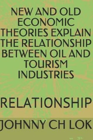 Cover of New and Old Economic Theories Explain the Relationship Between Oil and Tourism Industries