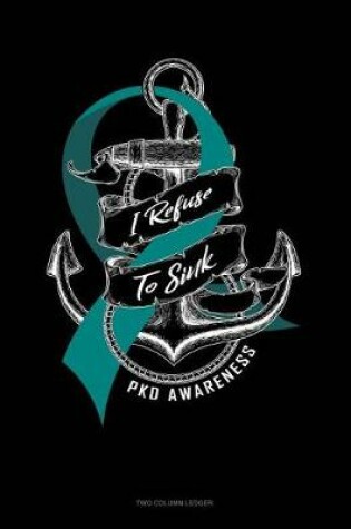 Cover of I Refuse to Sink - Pkd Awareness