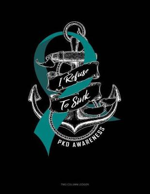 Book cover for I Refuse to Sink - Pkd Awareness
