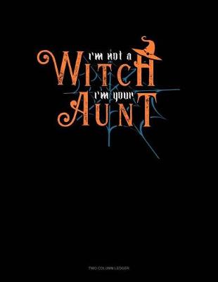 Cover of I'm Not a Witch I'm Your Aunt