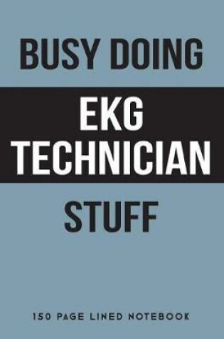 Cover of Busy Doing EKG Technician Stuff