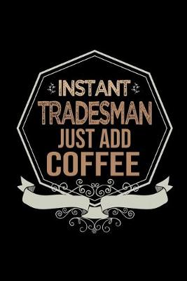 Book cover for Instant tradesman. Just add coffee