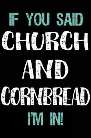 Cover of If You Said Church and Cornbread I'm in