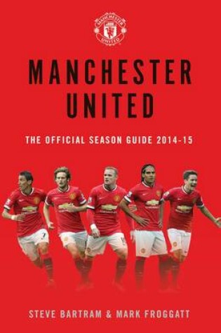 Cover of Manchester United: The Official Season Guide 2014-15