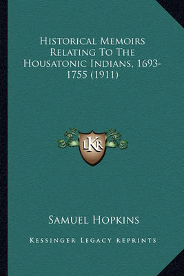 Book cover for Historical Memoirs Relating to the Housatonic Indians, 1693-Historical Memoirs Relating to the Housatonic Indians, 1693-1755 (1911) 1755 (1911)