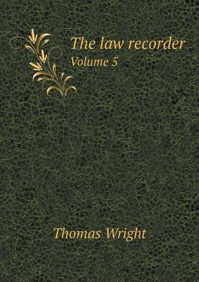 Book cover for The law recorder Volume 5