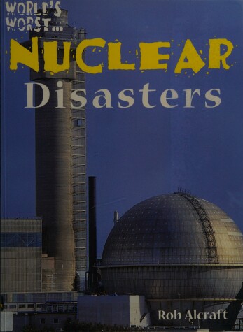 Book cover for World's Worst: Nuclear Disasters (Paperback)