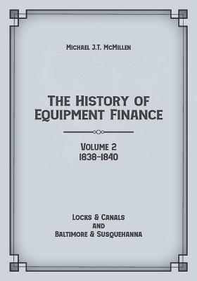 Book cover for The History of Equipment Finance, Volume 2, 1838-1840