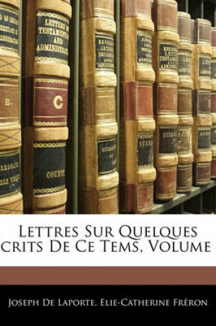 Cover of Lettres Sur Quelques Ecrits de Ce Tems, Volume 6