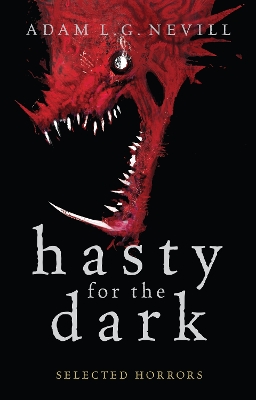 Hasty for the Dark by Adam Nevill