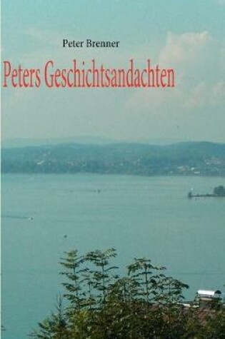 Cover of Peters Geschichtsandachten