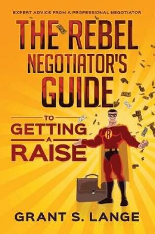 Cover of The Rebel Negotiator's Guide to Getting a Raise