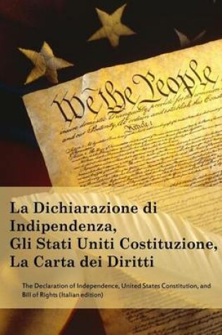 Cover of La Dichiarazione Di Indipendenza, Gli Stati Uniti Costituzione, La Carta Dei Dir