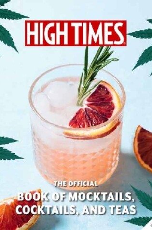 Cover of High Times: The Official Book of Cannabis Cocktails, Mocktails, and High Teas