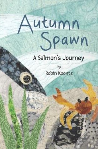 Cover of Autumn Spawn A Salmon's Journey