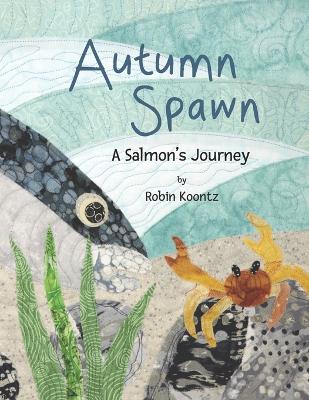 Book cover for Autumn Spawn A Salmon's Journey