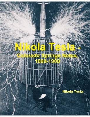 Book cover for Nikola Tesla - Colorado Springs Notes, 1899-1900