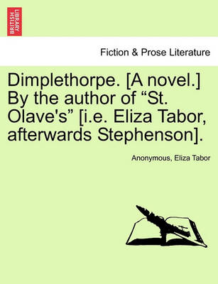 Book cover for Dimplethorpe. [A Novel.] by the Author of "St. Olave's" [I.E. Eliza Tabor, Afterwards Stephenson].