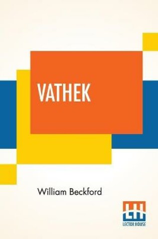 Cover of Vathek; An Arabian Tale, With Notes, Critical And Explanatory.