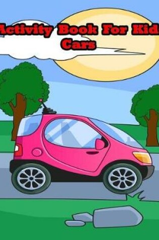 Cover of Activity Book For Kids Cars