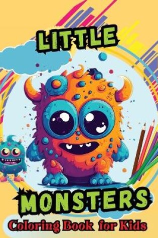 Cover of Little Monsters Coloring Book For Kids