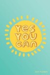 Book cover for Yes You Can 2020 Planner