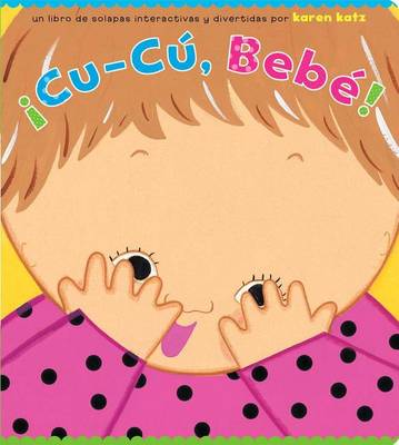 Book cover for ¡Cu-Cú, Bebé! (Peek-A-Baby)