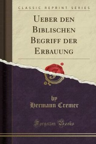 Cover of Ueber Den Biblischen Begriff Der Erbauung (Classic Reprint)