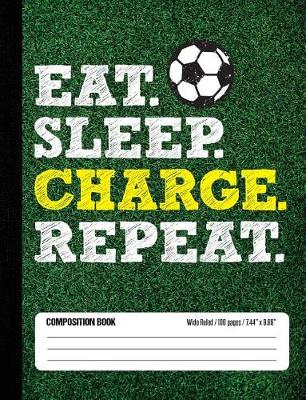 Book cover for Eat Sleep Charge Repeat Composition Book, Wide Ruled, 100 pages 7.44 x 9.69