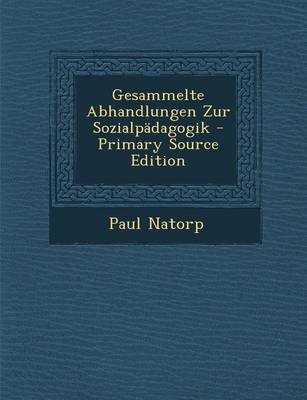 Book cover for Gesammelte Abhandlungen Zur Sozialpadagogik - Primary Source Edition