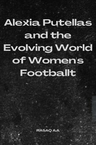 Cover of Alexia Putellas and the Evolving World of Women's Football