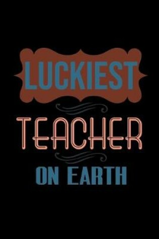 Cover of Luckiest teacher on earth