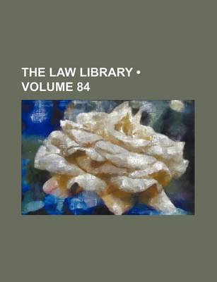 Book cover for The Law Library (Volume 84)