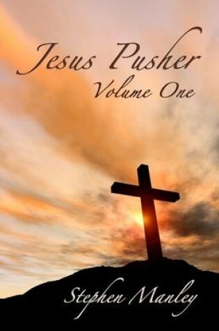 Cover of Jesus Pusher : Volume One