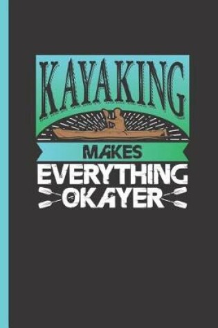 Cover of Kayaking Makes Everything Okayer