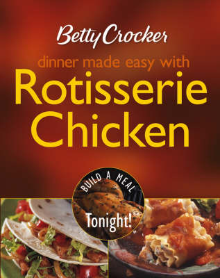 Book cover for Betty Crocker Dinner Made Easy with Rotisserie Chicken