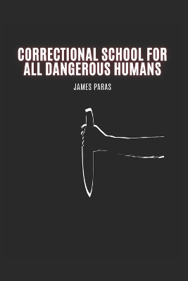 Book cover for Correctional School for all Dangerous Humans