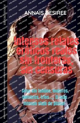 Cover of Intensos relatos er�ticos reales sin fronteras, sin censuras