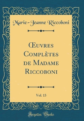 Book cover for uvres Complètes de Madame Riccoboni, Vol. 13 (Classic Reprint)