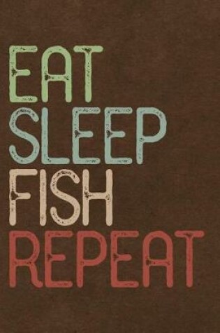 Cover of Eat Sleep Fish Repeat