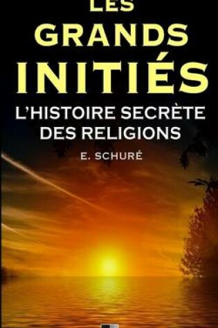 Cover of Les Grands Inities. L'Histoire Secrete des Religions.