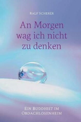 Cover of An Morgen wag ich nicht zu denken