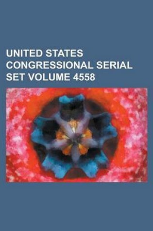 Cover of United States Congressional Serial Set Volume 4558