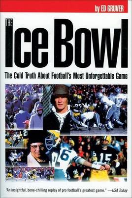 Book cover for Ice Bowl, The: The Cold Truth about Football's Most Unforgettable Game