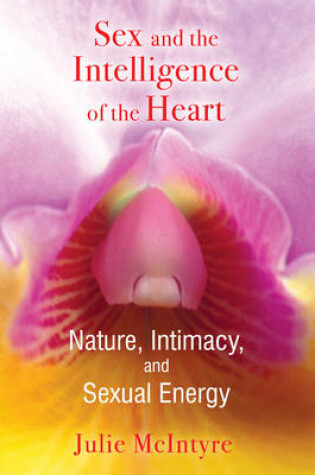 Cover of Sex and the Intelligence of the Heart