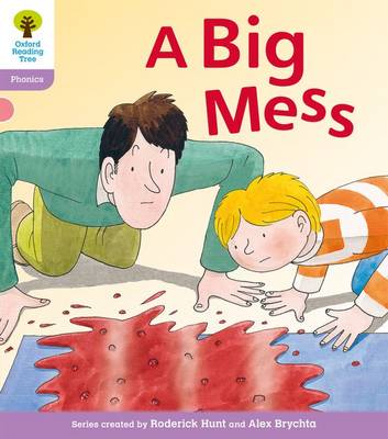 Cover of Oxford Reading Tree: Level 1+: Floppy's Phonics Fiction: A Big Mess