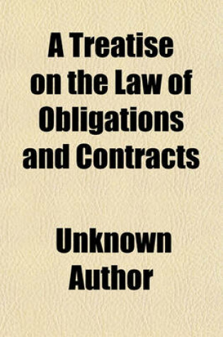 Cover of A Treatise on the Law of Obligations and Contracts