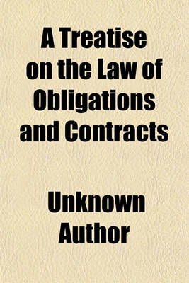 Book cover for A Treatise on the Law of Obligations and Contracts