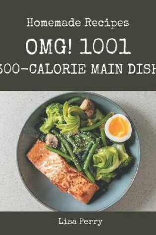 Cover of OMG! 1001 Homemade 300-Calorie Main Dish Recipes